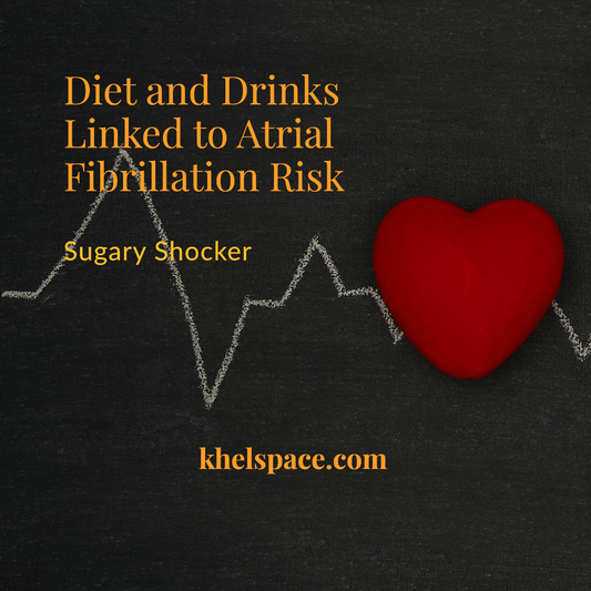 Sugary Shocker: Diet and Drinks Linked to Increased Atrial Fibrillation Risk
