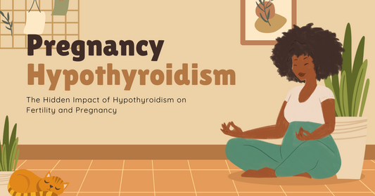 "How to Beat Hypothyroidism’s Hidden Effects on Fertility and Pregnancy"