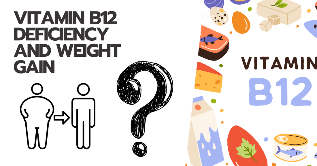 "Does Vitamin B12 Deficiency Trigger Weight Gain? Find Out Now"